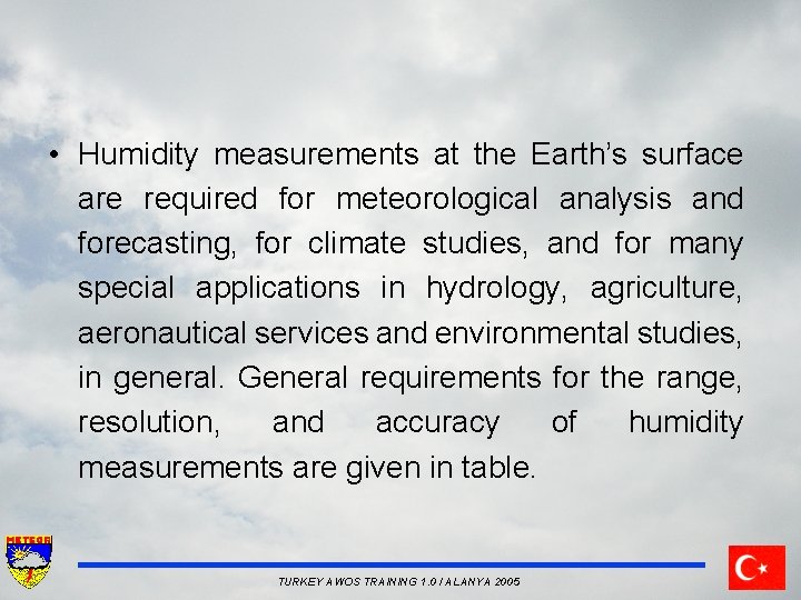  • Humidity measurements at the Earth’s surface are required for meteorological analysis and