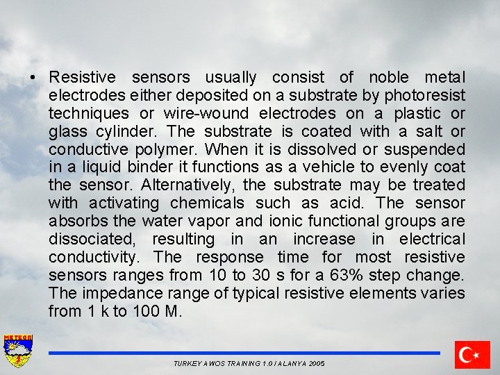  • Resistive sensors usually consist of noble metal electrodes either deposited on a