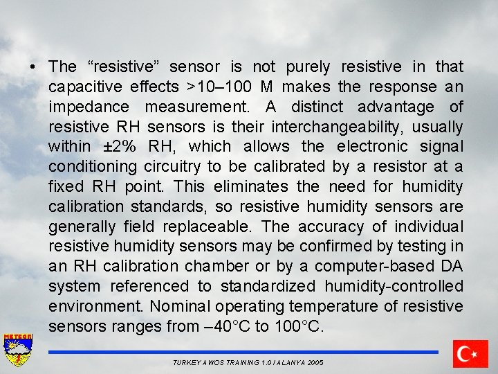  • The “resistive” sensor is not purely resistive in that capacitive effects >10–
