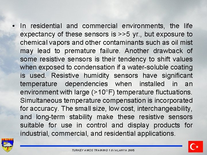  • In residential and commercial environments, the life expectancy of these sensors is