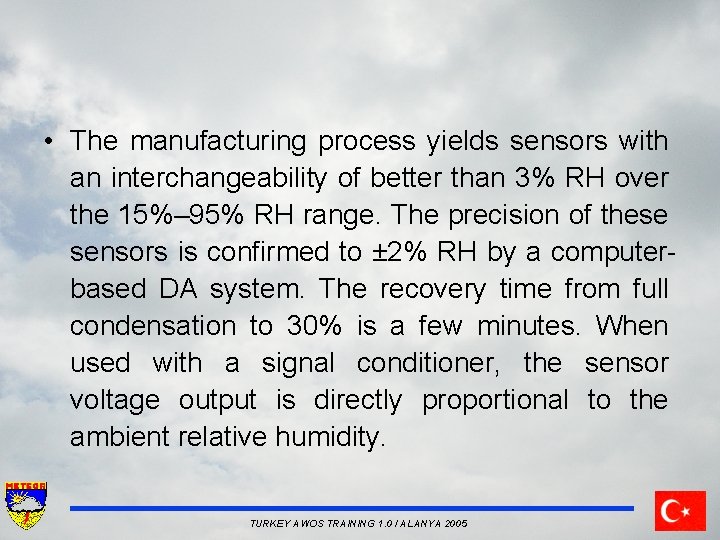  • The manufacturing process yields sensors with an interchangeability of better than 3%