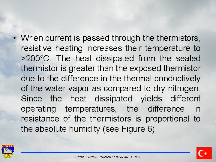  • When current is passed through thermistors, resistive heating increases their temperature to