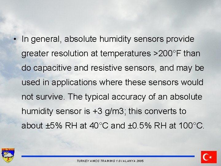  • In general, absolute humidity sensors provide greater resolution at temperatures >200°F than