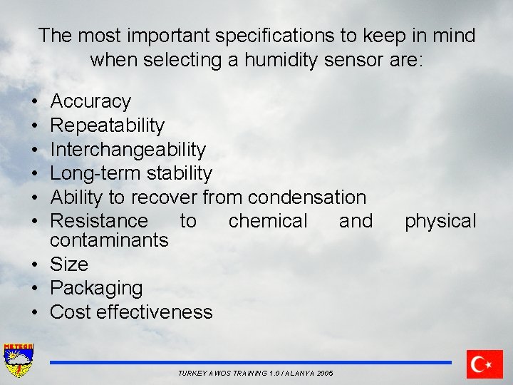 The most important specifications to keep in mind when selecting a humidity sensor are: