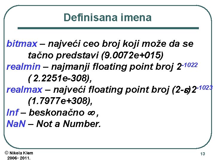 Definisana imena bitmax – najveći ceo broj koji može da se tačno predstavi (9.