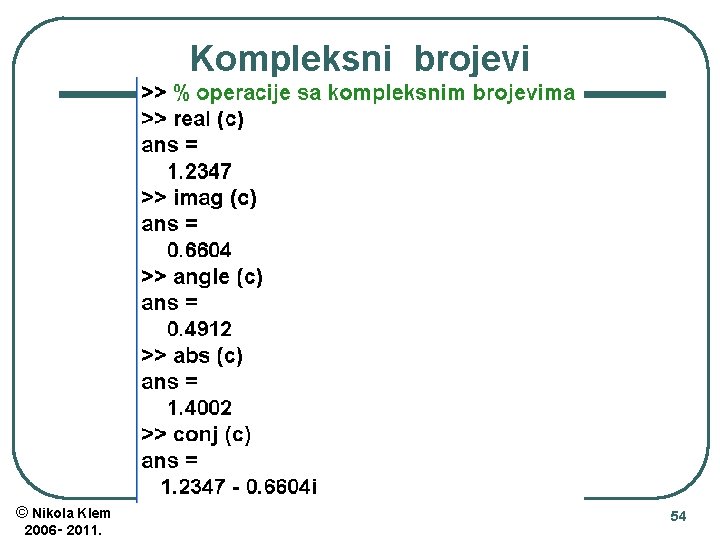 Kompleksni brojevi © Nikola Klem 2006‑ 2011. 54 