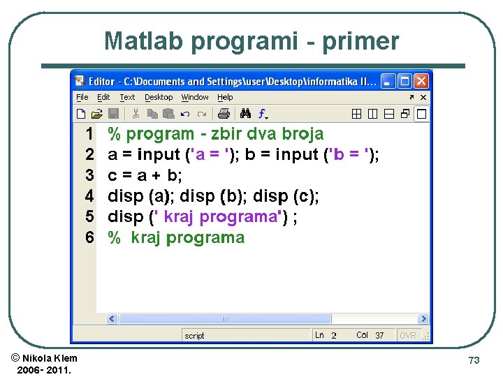 Matlab programi - primer © Nikola Klem 2006‑ 2011. 73 