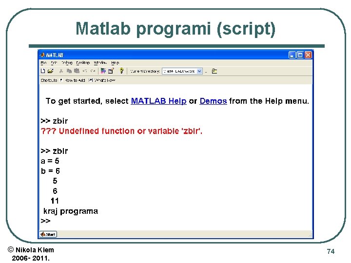 Matlab programi (script) © Nikola Klem 2006‑ 2011. 74 