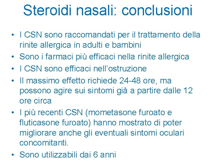 Steroidi nasali: conclusioni • I CSN sono raccomandati per il trattamento della rinite allergica