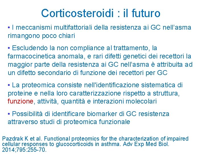 Corticosteroidi : il futuro • I meccanismi multifattoriali della resistenza ai GC nell’asma rimangono