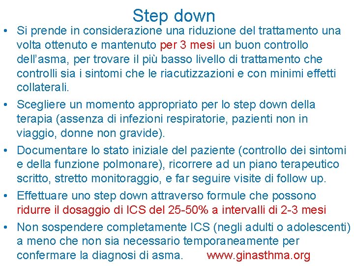 Step down • Si prende in considerazione una riduzione del trattamento una volta ottenuto