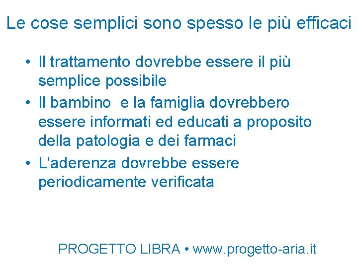 Le cose semplici sono spesso le più efficaci • Il trattamento dovrebbe essere il