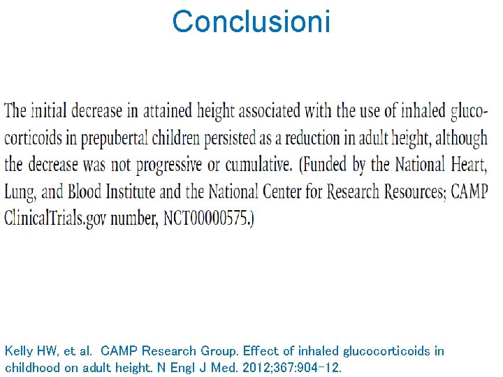 Conclusioni Kelly HW, et al. CAMP Research Group. Effect of inhaled glucocorticoids in childhood