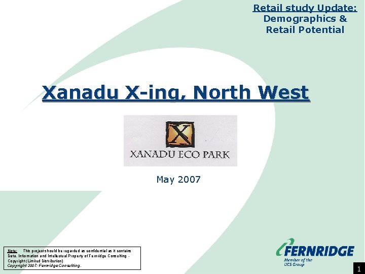 Retail study Update: Demographics & Retail Potential Xanadu X-ing, North West May 2007 Note: