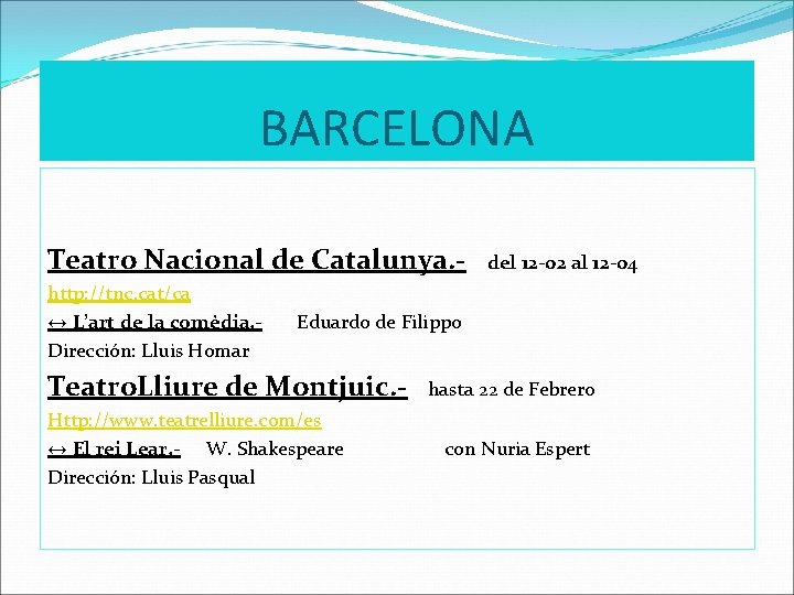 BARCELONA Teatro Nacional de Catalunya. - del 12 -02 al 12 -04 http: //tnc.