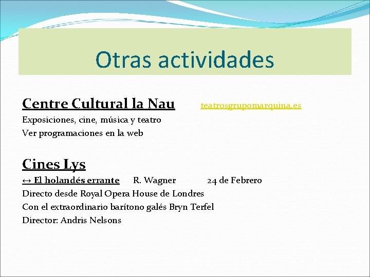 Otras actividades Centre Cultural la Nau teatrosgrupomarquina. es Exposiciones, cine, música y teatro Ver