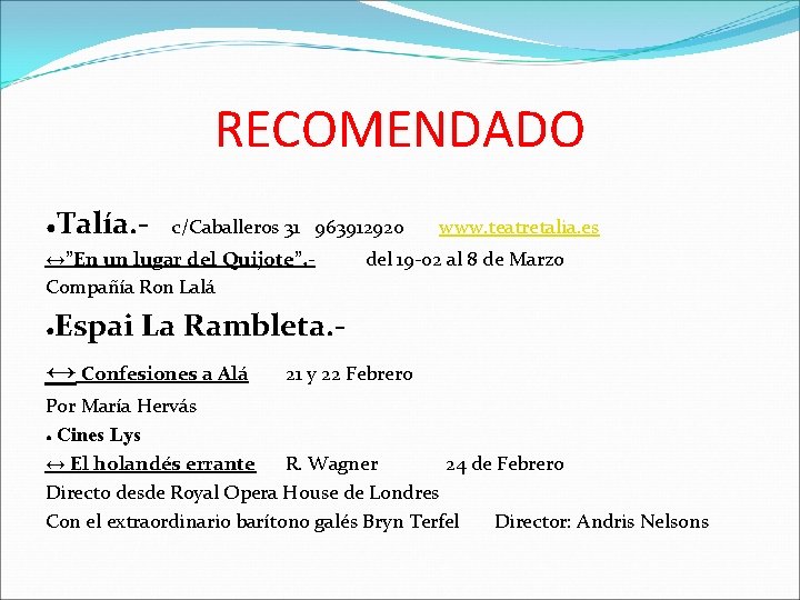 RECOMENDADO ● Talía. - c/Caballeros 31 963912920 www. teatretalia. es ↔”En un lugar del