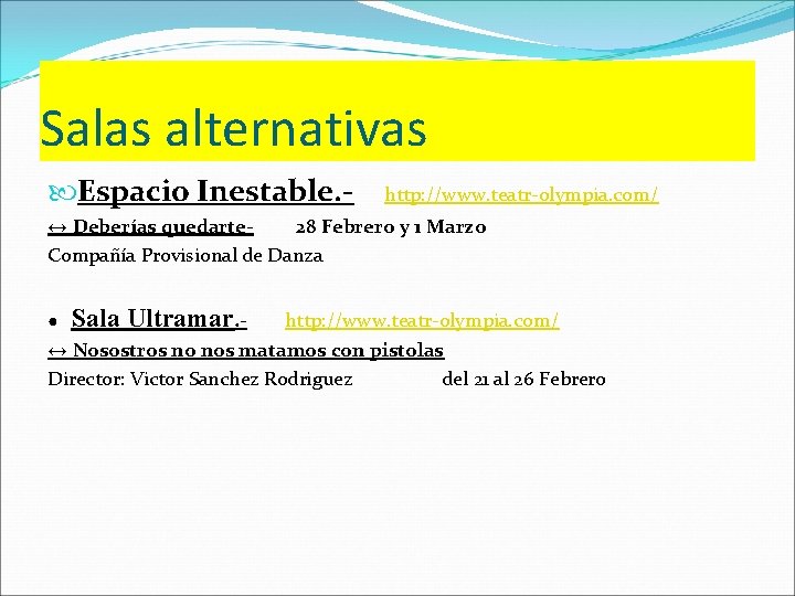 Salas alternativas Espacio Inestable. - http: //www. teatr-olympia. com/ ↔ Deberías quedarte 28 Febrero