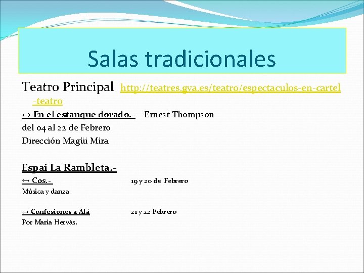 Salas tradicionales Teatro Principal http: //teatres. gva. es/teatro/espectaculos-en-cartel -teatro ↔ En el estanque dorado.