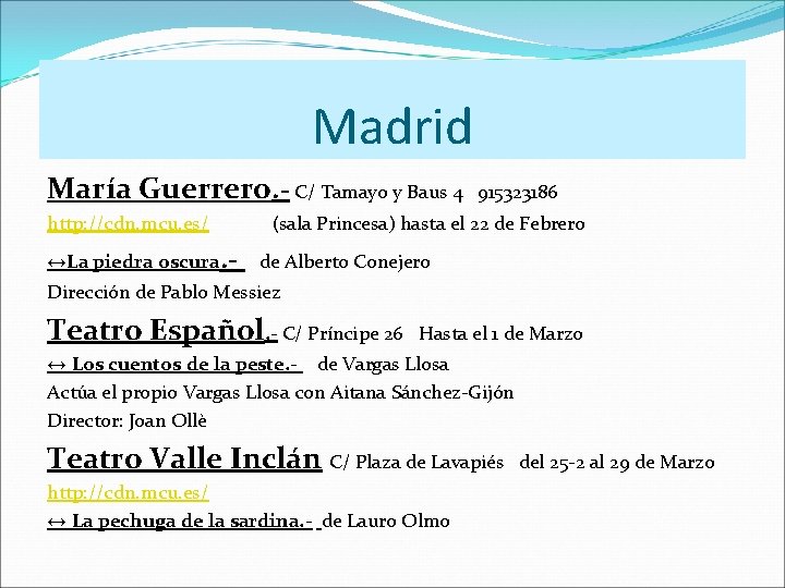 Madrid María Guerrero. - C/ Tamayo y Baus 4 915323186 http: //cdn. mcu. es/