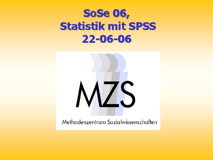 So. Se 06, Statistik mit SPSS 22 -06 -06 So. Se 06, Statistik mit SPSS 22 -06 -06