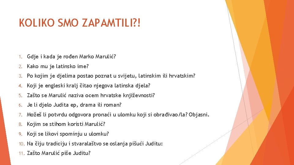 KOLIKO SMO ZAPAMTILI? ! 1. Gdje i kada je rođen Marko Marulić? 2. Kako