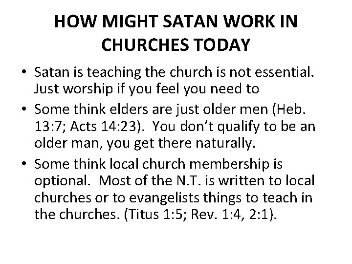 HOW MIGHT SATAN WORK IN CHURCHES TODAY • Satan is teaching the church is