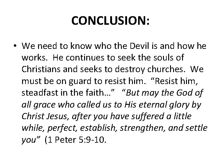 CONCLUSION: • We need to know who the Devil is and how he works.