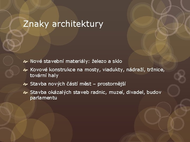Znaky architektury Nové stavební materiály: železo a sklo Kovové konstrukce na mosty, viadukty, nádraží,