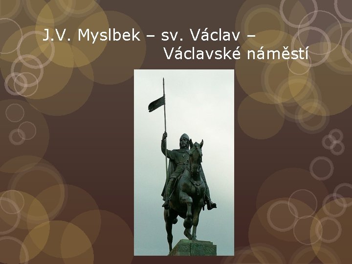 J. V. Myslbek – sv. Václav – Václavské náměstí 