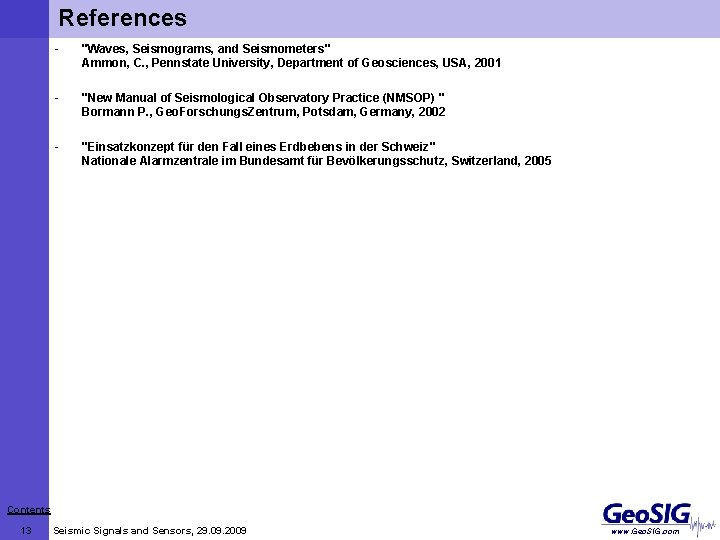 References - "Waves, Seismograms, and Seismometers" Ammon, C. , Pennstate University, Department of Geosciences,