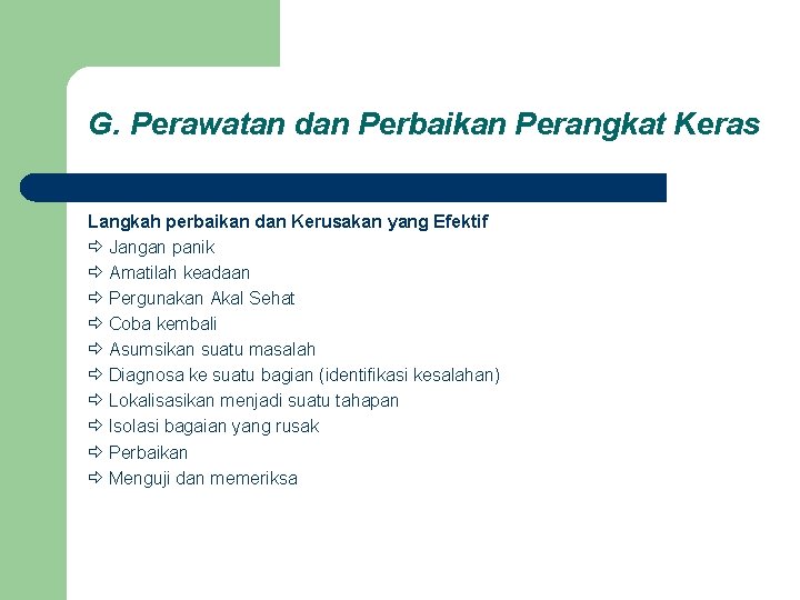 G. Perawatan dan Perbaikan Perangkat Keras Langkah perbaikan dan Kerusakan yang Efektif Jangan panik G. Perawatan dan Perbaikan Perangkat Keras Langkah perbaikan dan Kerusakan yang Efektif Jangan panik