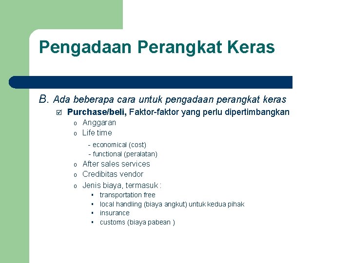 Pengadaan Perangkat Keras B. Ada beberapa cara untuk pengadaan perangkat keras Purchase/beli, Faktor-faktor yang Pengadaan Perangkat Keras B. Ada beberapa cara untuk pengadaan perangkat keras Purchase/beli, Faktor-faktor yang