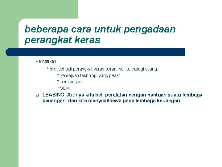 beberapa cara untuk pengadaan perangkat keras Perhatikan : * bila jadi beli perangkat keras beberapa cara untuk pengadaan perangkat keras Perhatikan : * bila jadi beli perangkat keras