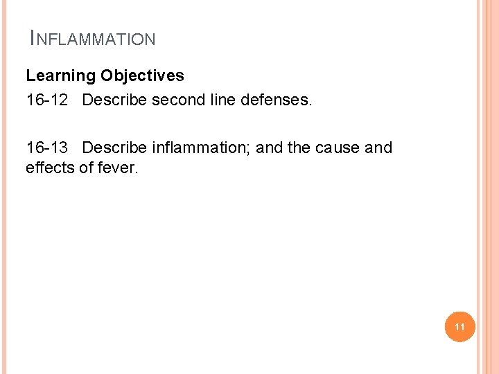 INFLAMMATION Learning Objectives 16 -12 Describe second line defenses. 16 -13 Describe inflammation; and