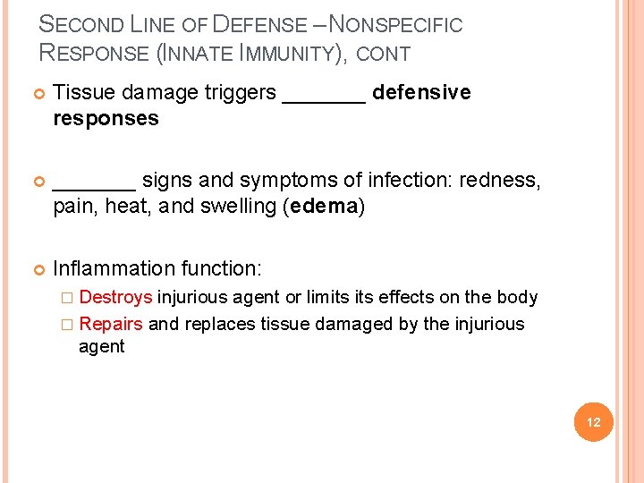 SECOND LINE OF DEFENSE – NONSPECIFIC RESPONSE (INNATE IMMUNITY), CONT Tissue damage triggers _______