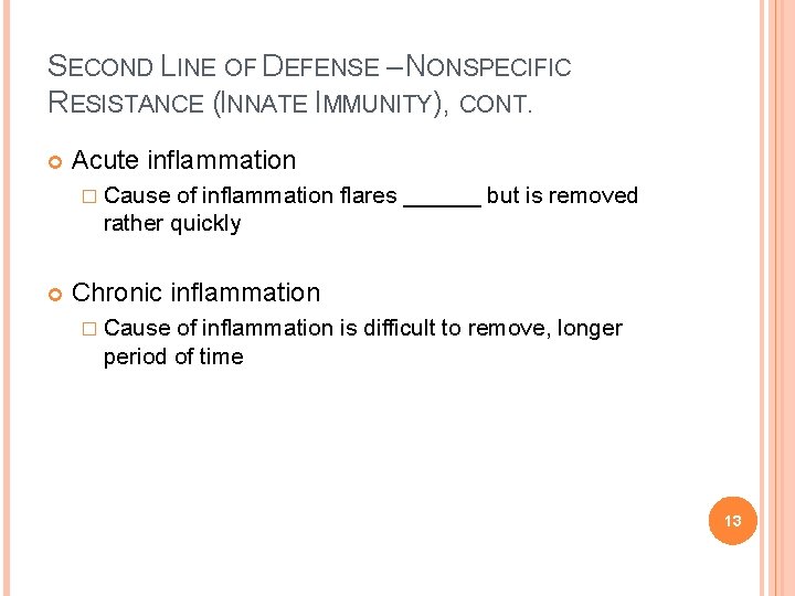 SECOND LINE OF DEFENSE – NONSPECIFIC RESISTANCE (INNATE IMMUNITY), CONT. Acute inflammation � Cause
