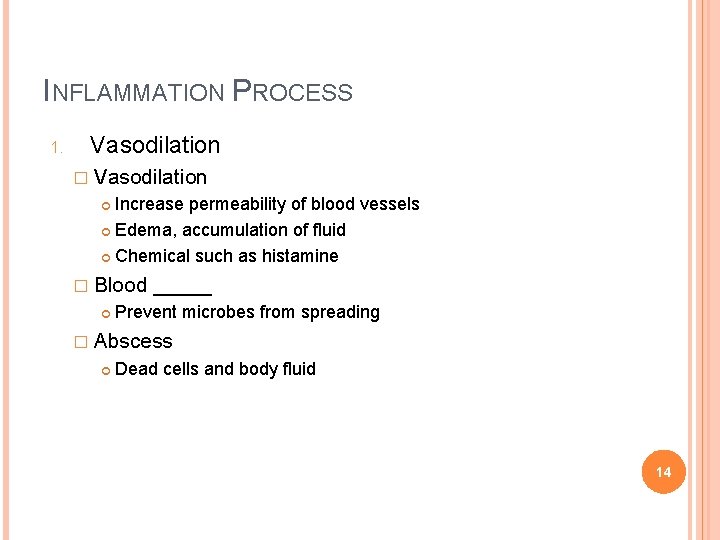 INFLAMMATION PROCESS 1. Vasodilation � Vasodilation Increase permeability of blood vessels Edema, accumulation of