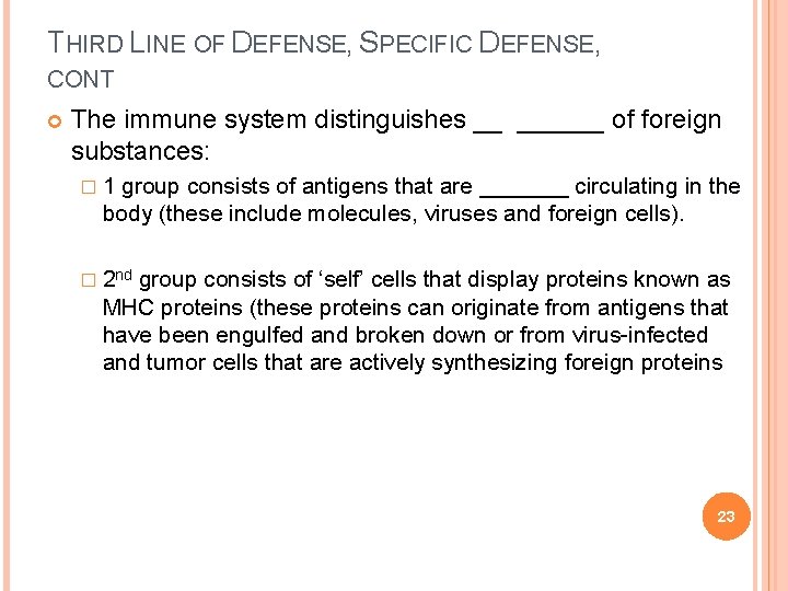 THIRD LINE OF DEFENSE, SPECIFIC DEFENSE, CONT The immune system distinguishes __ ______ of