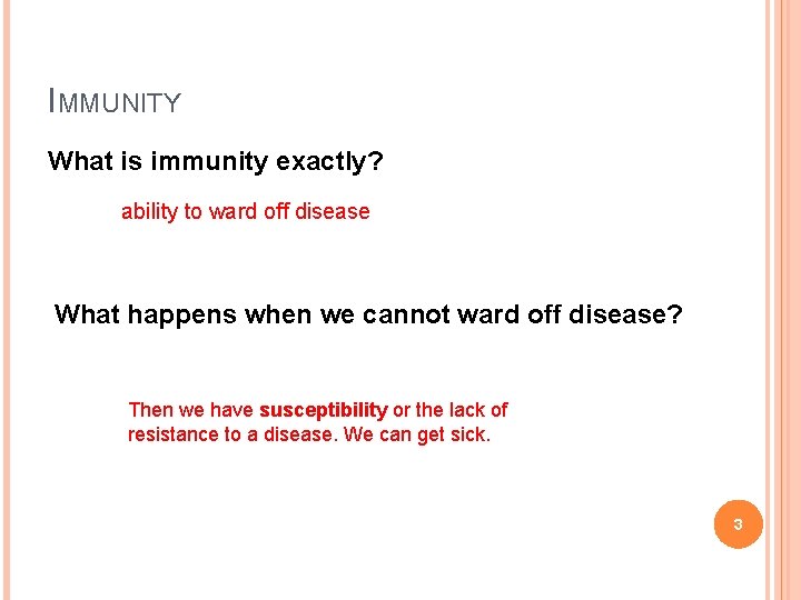 IMMUNITY What is immunity exactly? ability to ward off disease What happens when we