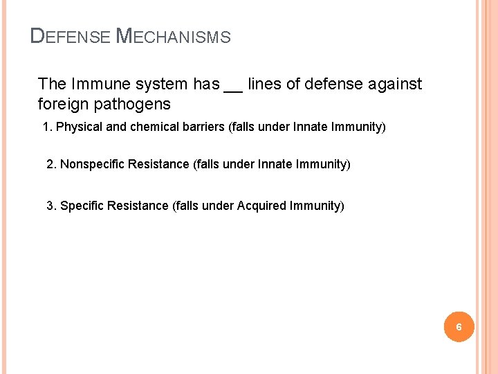 DEFENSE MECHANISMS The Immune system has __ lines of defense against foreign pathogens 1.