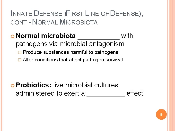 INNATE DEFENSE (FIRST LINE OF DEFENSE), CONT - NORMAL MICROBIOTA Normal microbiota ______ with