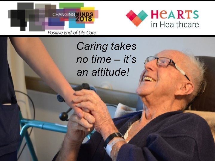 Caring takes no time – it’s an attitude! 