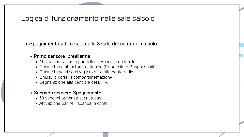 Logica di funzionamento nelle sale calcolo • Spegnimento attivo solo nelle 3 sale del