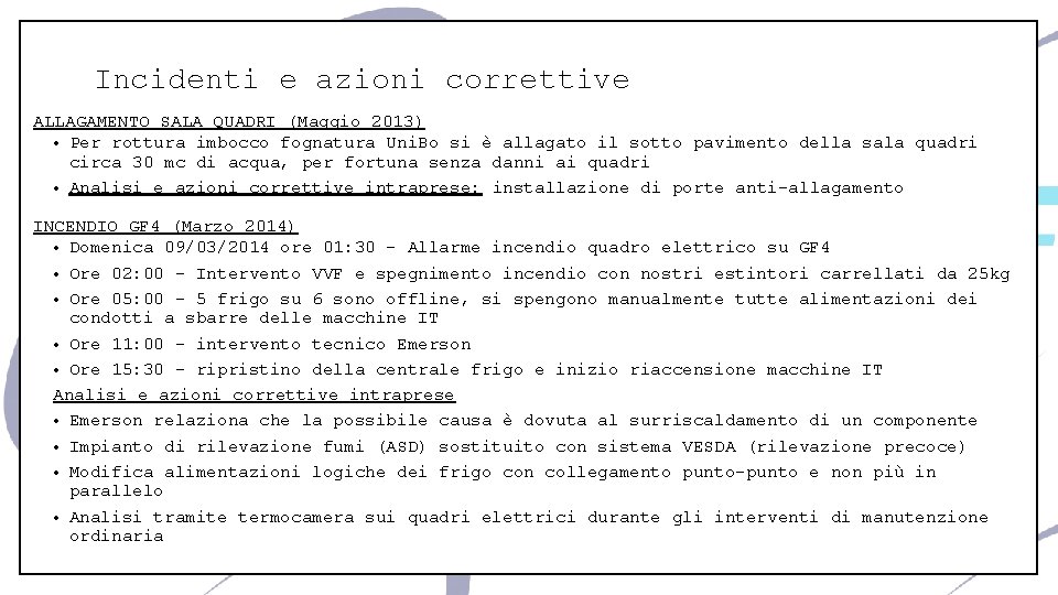 Incidenti e azioni correttive ALLAGAMENTO SALA QUADRI (Maggio 2013) • Per rottura imbocco fognatura