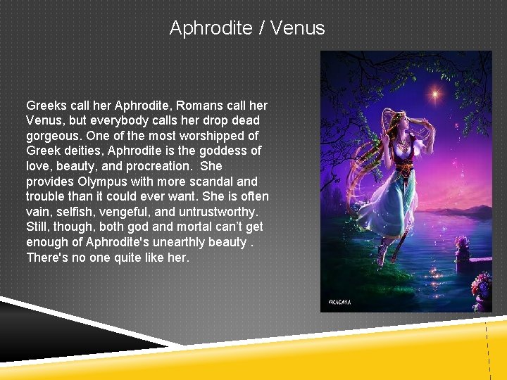 Aphrodite / Venus Greeks call her Aphrodite, Romans call her Venus, but everybody calls