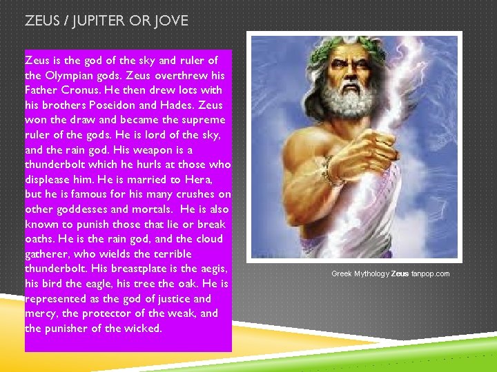 ZEUS / JUPITER OR JOVE Zeus is the god of the sky and ruler