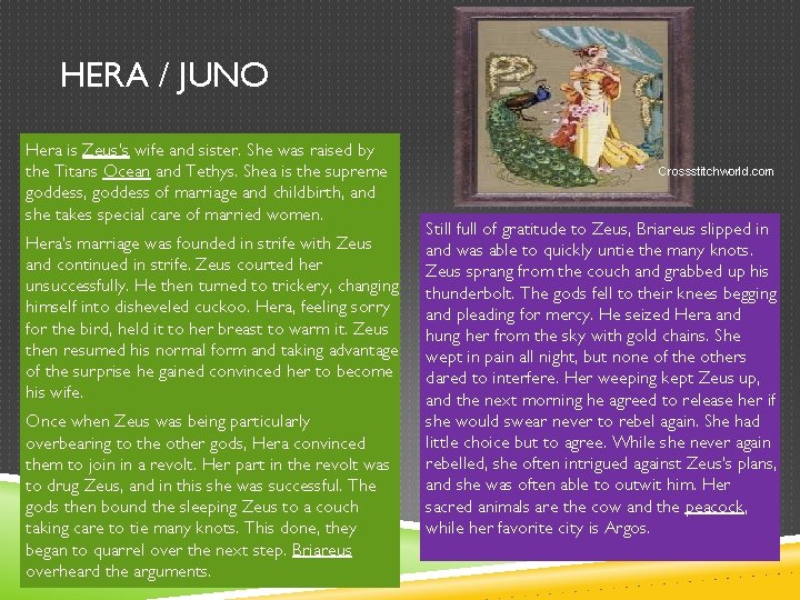 HERA / JUNO Hera is Zeus’s wife and sister. She was raised by the