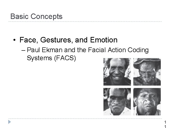Basic Concepts • Face, Gestures, and Emotion – Paul Ekman and the Facial Action