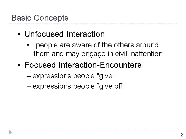 Basic Concepts • Unfocused Interaction • people are aware of the others around them